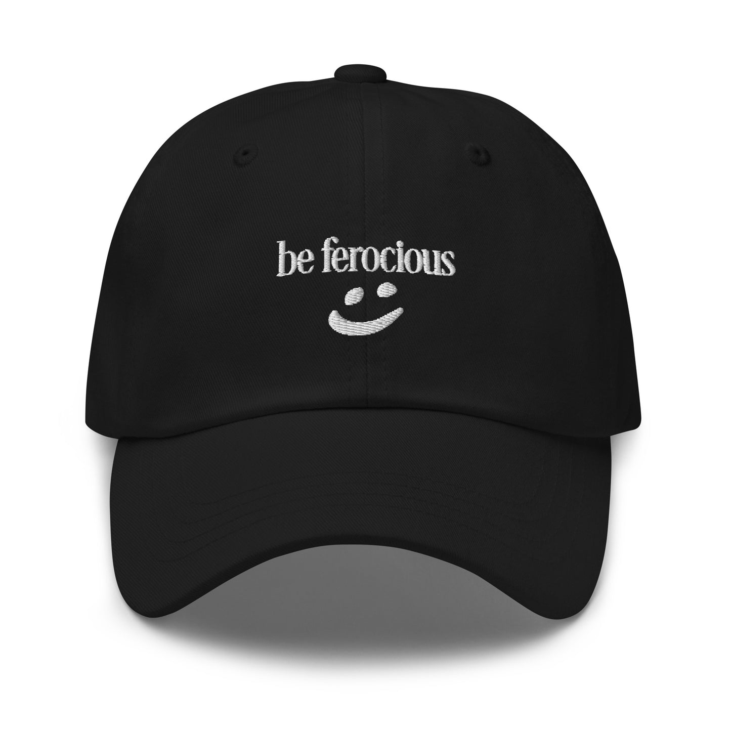 "be ferocious" Dad Hat