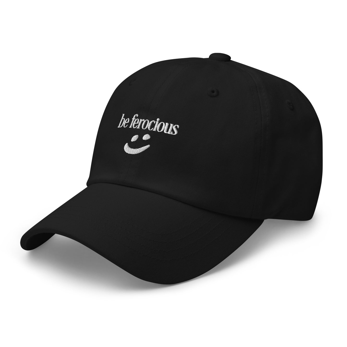 "be ferocious" Dad Hat