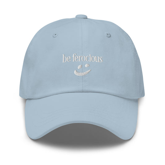 "be ferocious" Dad Hat