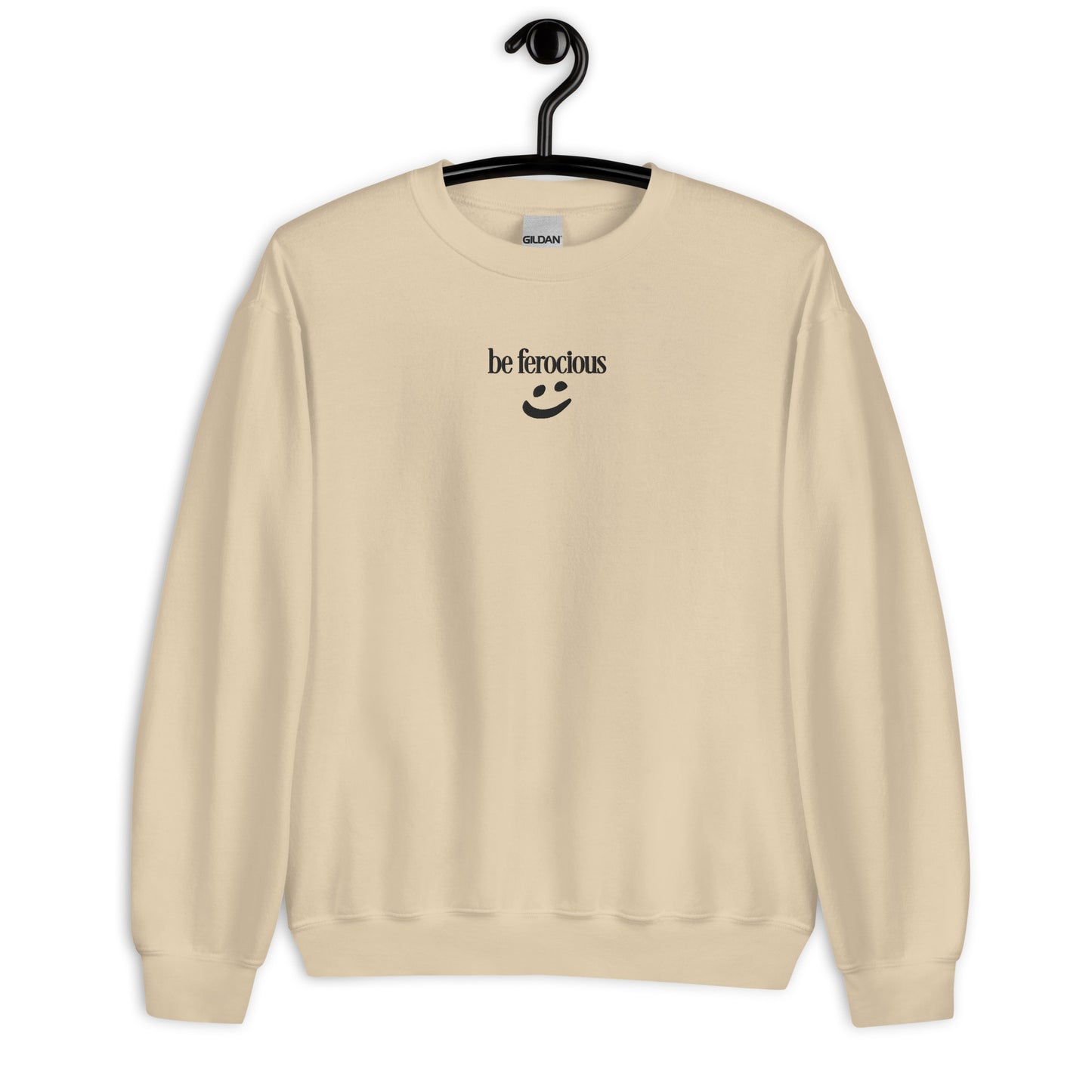 "be ferocious" Embroidered Crewneck